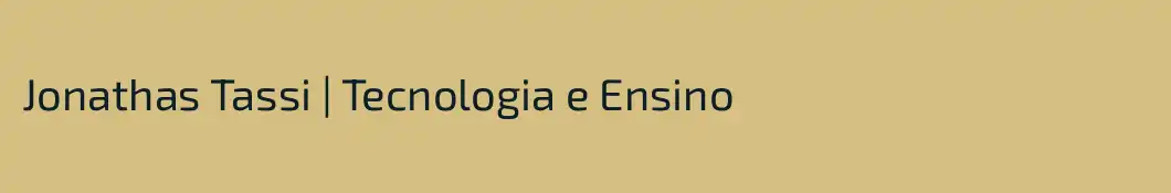 Jonathas Tassi | Tecnologia e Ensino